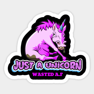 Just a Unicorn Wasted AF, Funny Cute, Unicorn Gift, Unicorn Meme Sticker